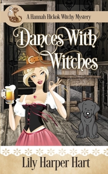 Dances With Witches (A Hannah Hickok Witchy Mystery) - Book #5 of the Hannah Hickok