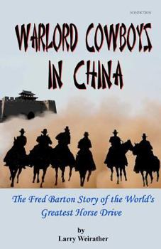 Paperback Warlord Cowboys in China: The Fred Barton Story of the World's Greatest Horse Drive Book