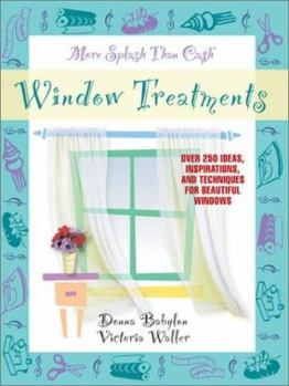 Paperback More Splash Than Cash Window Treatments: Over 250 Ideas, Inspirations, and Techniques for Beautiful Windows Book