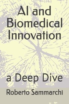 Paperback AI and Biomedical Innovation: a Deep Dive Book