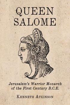 Paperback Queen Salome: Jerusalem's Warrior Monarch of the First Century B.C.E. Book