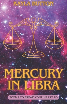Paperback Mercury In Libra: Poems to Break Your Heart To Book