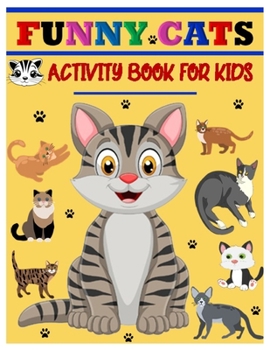 Paperback Funny Cats Activity Book for Kids: Jumbo Stocking Stuffer of Coloring, Dot-To-Dot, Mazes and Word Search for Toddlers, Preschoolers and Kindergartener Book