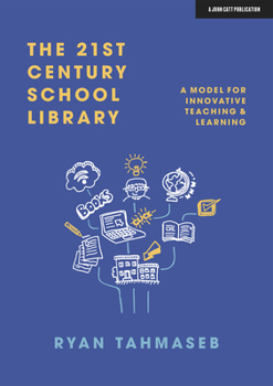 The 21st Century School Library: A model for innovative teaching & learning