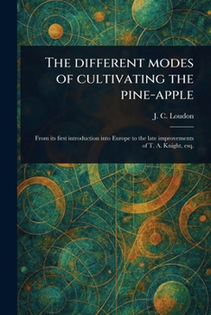 The Different Modes of Cultivating the Pine-apple