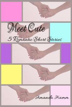 Meet Cute: 5 Romantic Short Stories - Book  of the Meet Cute