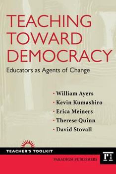 Paperback Teaching Toward Democracy: Educators as Agents of Change Book