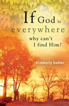 Paperback If God Is Everywhere . . . Why Can't I Find Him? Book