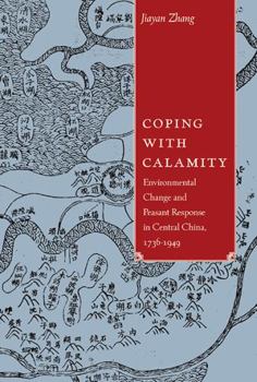 Paperback Coping with Calamity: Environmental Change and Peasant Response in Central China, 1736-1949 Book