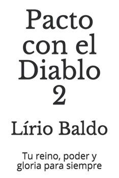 Paperback Pacto con el Diablo 2: Tu reino, poder y gloria para siempre [Spanish] Book