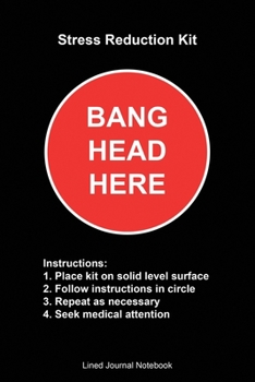 Paperback Stress Reduction Kit, Bang Head Here: Paperback Funny Humorous Gift Notebook Book