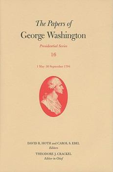 Hardcover The Papers of George Washington: 1 May-30 September 1794 Volume 16 Book