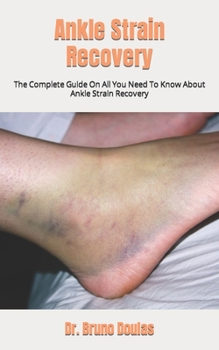 Ankle Strain Recovery: The Complete Guide On All You Need To Know About Ankle Strain Recovery