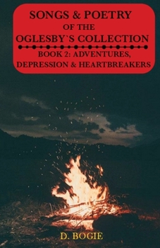 Paperback Songs & Poetry of the Oglesby's Collection: Book 2: Adventures, Depression And Heartbreaks [Large Print] Book