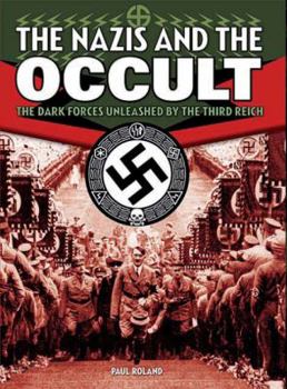 Hardcover The Nazis and the Occult: The Dark Forces Unleashed by the Third Reich Book
