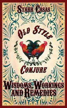 Paperback Old Style Conjure Wisdoms, Workings and Remedies Book