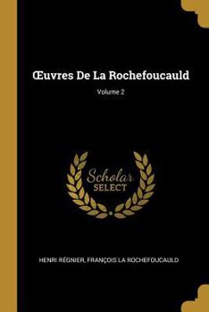 Paperback OEuvres De La Rochefoucauld; Volume 2 [French] Book