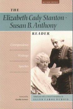 Paperback The Elizabeth Cady Stanton-Susan B. Anthony Reader: Correspondence, Writings, Speeches Book