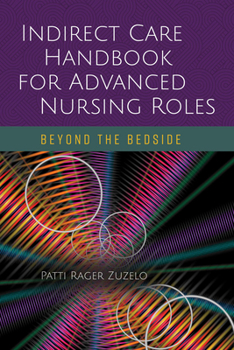 Paperback Indirect Care Handbook for Advanced Nursing Roles: Beyond the Bedside Book