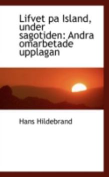 Paperback Lifvet Pa Island, Under Sagotiden: Andra Omarbetade Upplagan Book