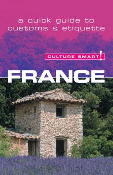 Paperback Culture Smart! France: A Quick Guide to Customs and Etiquette Book
