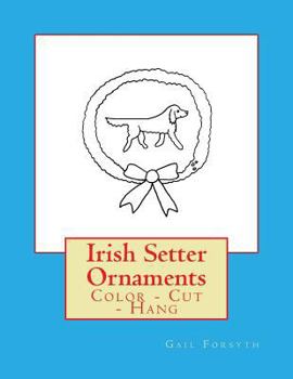 Paperback Irish Setter Ornaments: Color - Cut - Hang Book