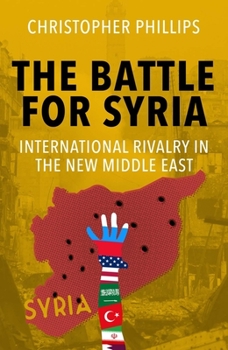 Hardcover The Battle for Syria: International Rivalry in the New Middle East Book