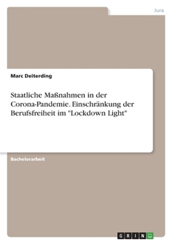 Paperback Staatliche Maßnahmen in der Corona-Pandemie. Einschränkung der Berufsfreiheit im "Lockdown Light" [German] Book
