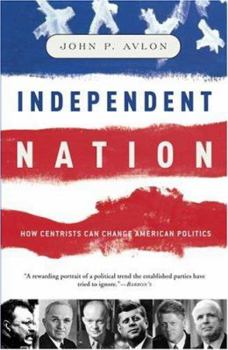 Paperback Independent Nation: How Centrism Can Change American Politics Book