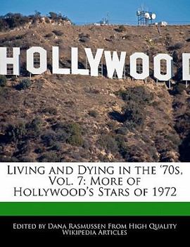 Paperback Living and Dying in the '70s, Vol. 7: More of Hollywood's Stars of 1972 Book