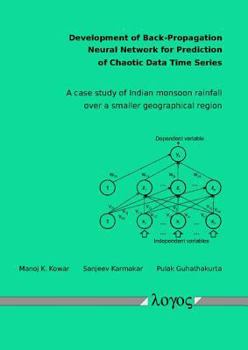 Paperback Development of Back-Propagation Neural Network for Prediction of Chaotic Data Time Series. a Case Study of Indian Monsoon Rainfall Over a Smaller Geog Book