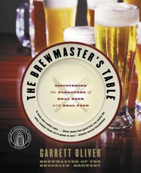 Paperback The Brewmaster's Table: Discovering the Pleasures of Real Beer with Real Food Book
