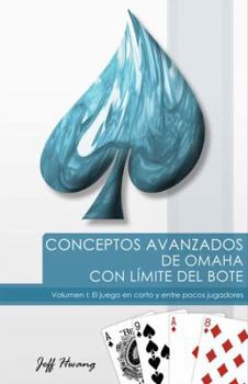 Paperback Conceptos Avanzados de Omaha con Límite del Bote / Advanced Concepts in Pot Limit Omaha: Juego En Corto Y Partidas Enter Pocos (Spanish Edition) [Spanish] Book