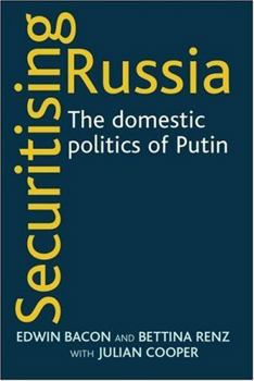 Hardcover Securitising Russia: The Domestic Politics of Vladimir Putin Book