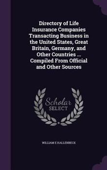 Hardcover Directory of Life Insurance Companies Transacting Business in the United States, Great Britain, Germany, and Other Countries ... Compiled From Officia Book