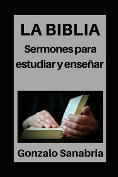 Paperback La Biblia: Sermones para estudiar y enseñar: Estudios bíblicos para predicar [Spanish] Book