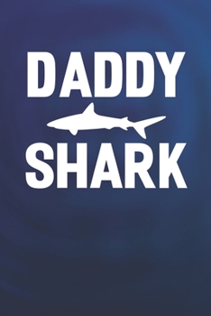 Daddy Shark: Family life Grandpa Dad Men love marriage friendship parenting wedding divorce Memory dating Journal Blank Lined Note Book Gift