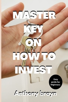 Paperback Master key on how to invest: Easy guide for beginners Book