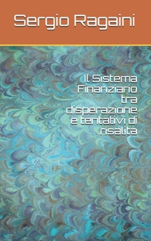 Paperback Il Sistema Finanziario tra disperazione e tentativi di risalita [Italian] Book