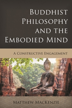 Paperback Buddhist Philosophy and the Embodied Mind: A Constructive Engagement Book