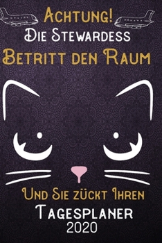 Achtung! Die Stewardess betritt den Raum und Sie zückt Ihren Tagesplaner 2020: DIN A5 Kalender / Terminplaner / Tageskalender 2020 12 Monate: Januar ... 2020 – Jeder Tag auf 1 Seite (German Edition)
