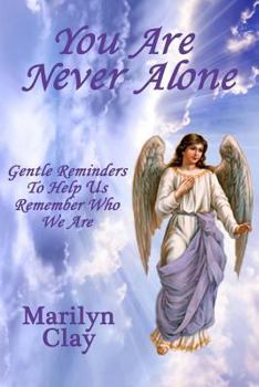 Paperback You Are Never Alone: Gentle Reminders To Help Us Remember Who We Are Book