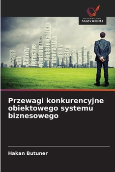 Przewagi konkurencyjne obiektowego systemu biznesowego