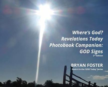 Hardcover Where's God? Revelations Today Photobook Companion: GOD Signs Book