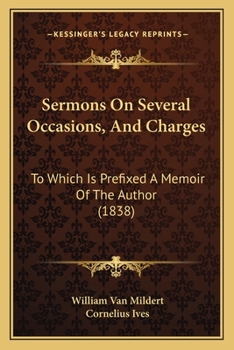 Paperback Sermons On Several Occasions, And Charges: To Which Is Prefixed A Memoir Of The Author (1838) Book