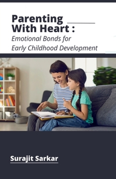 PARENTING WITH HEART: Emotional Bonds for Early Childhood Development