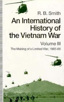 Hardcover An International History of the Vietnam War: Vol. 3: The Making of a Limited War, 1965-66 Book