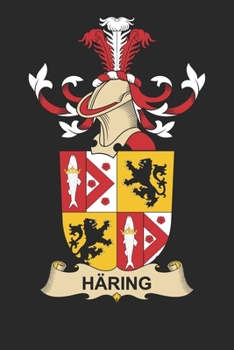 Ha¨ring: Ha¨ring Coat of Arms and Family Crest Notebook Journal (6 x 9 - 100 pages)