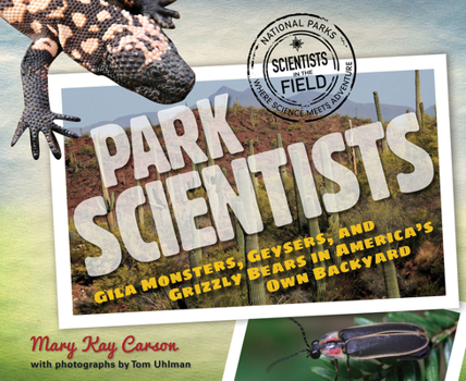 Hardcover Park Scientists: Gila Monsters, Geysers, and Grizzly Bears in America's Own Backyard Book