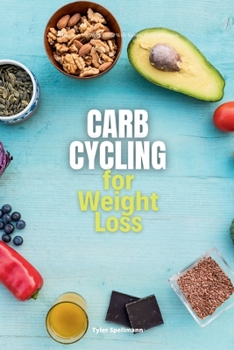 Paperback Carb Cycling for Weight Loss: A Beginner's 3-Week Guide with Sample Curated Recipes Book